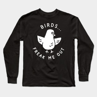 Birds Freak Me Out Long Sleeve T-Shirt